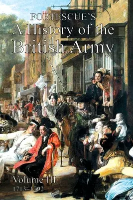 Fortescue's History of the British Army: III. kötet - Fortescue's History of the British Army: Volume III