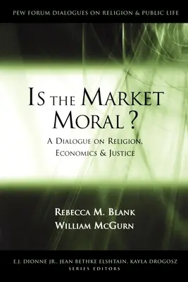 Erkölcsös-e a piac?: Párbeszéd a vallásról, a gazdaságról és az igazságosságról - Is the Market Moral?: A Dialogue on Religion, Economics, and Justice