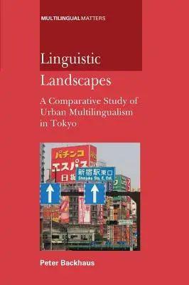 Nyelvi tájak: A Comparative Student: A városi többnyelvűség összehasonlító vizsgálata Tokióban - Linguistic Landscapes: A Comparative Student: A Comparative Study of Urban Multilingualism in Tokyo