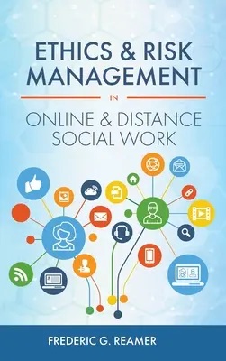 Etika és kockázatkezelés az online és távoli szociális munkában - Ethics and Risk Management in Online and Distance Social Work