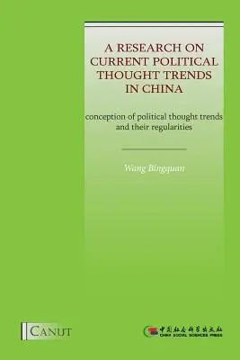 A jelenlegi politikai gondolkodási trendek kutatása Kínában: A politikai gondolkodási trendek és szabályszerűségeik koncepciója - A Research on Current Political Thought Trends in China: Conception of Political Thought Trends and Their Regularities