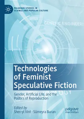 A feminista spekulatív fikció technológiái: A nemek, a mesterséges élet és a reprodukció politikája - Technologies of Feminist Speculative Fiction: Gender, Artificial Life, and the Politics of Reproduction