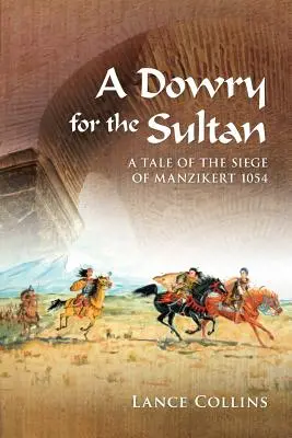 A Dowry for the Sultan: Mese Manzikert 1054-es ostromáról - A Dowry for the Sultan: A tale of the siege of Manzikert 1054