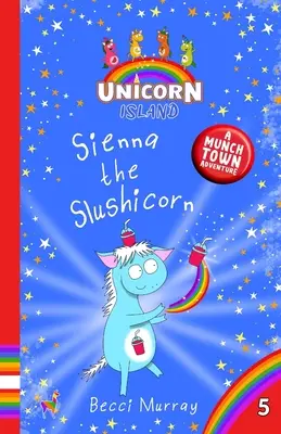 Sienna a Slushicorn - Sienna the Slushicorn