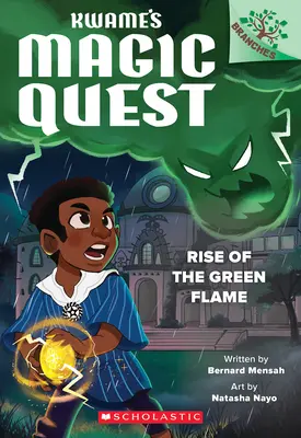 A zöld láng felemelkedése: A Branches Book (Kwame's Magic Quest #1) - Rise of the Green Flame: A Branches Book (Kwame's Magic Quest #1)