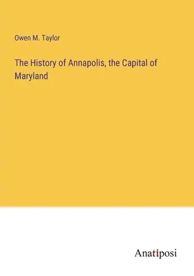 Annapolis, Maryland fővárosa története - The History of Annapolis, the Capital of Maryland