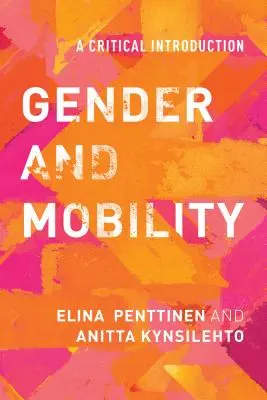 Nemek és mobilitás: Kritikai bevezetés - Gender and Mobility: A Critical Introduction