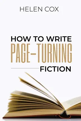 Hogyan írjunk lebilincselő szépirodalmat: Tanácsok szerzőknek 3. könyv - How to Write Page-Turning Fiction: Advice to Authors Book 3