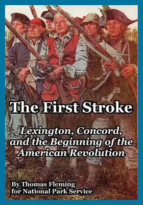 Az első csapás: Lexington, Concord és az amerikai forradalom kezdete - The First Stroke: Lexington, Concord, and the Beginning of the American Revolution