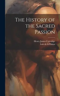 A szent passió története - The History of the Sacred Passion