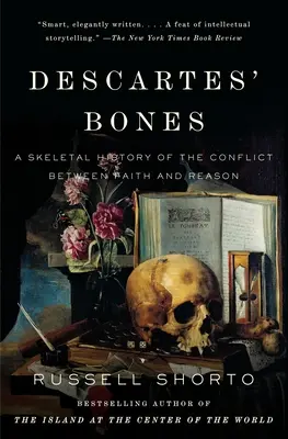 Descartes csontjai: A hit és az értelem közötti konfliktus csontváztörténete - Descartes' Bones: A Skeletal History of the Conflict Between Faith and Reason