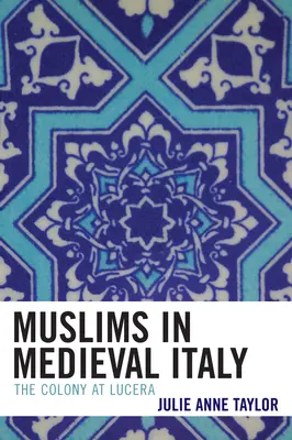 Muszlimok a középkori Itáliában: A lucera-i kolónia - Muslims in Medieval Italy: The Colony at Lucera