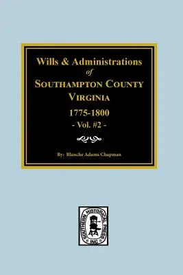 Southampton megye, Virginia, 1775-1800, végrendeletek és végrendeletek. - Southampton County, Virginia, 1775-1800, Wills and Administrations of.