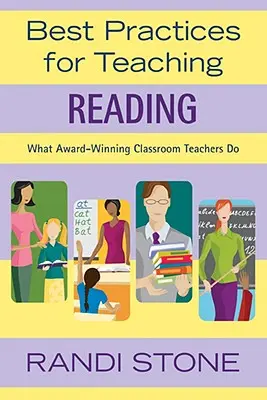 Az olvasástanítás legjobb gyakorlatai: Mit tesznek a díjnyertes osztálytermi tanárok - Best Practices for Teaching Reading: What Award-Winning Classroom Teachers Do