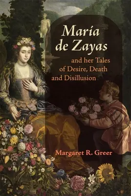 Mara de Zayas és történetei a vágyról, a halálról és a kiábrándulásról - Mara de Zayas and Her Tales of Desire, Death and Disillusion