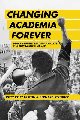 Az akadémiai élet örökre megváltoztatása: Fekete diákvezetők elemzik az általuk vezetett mozgalmat - Changing Academia Forever: Black Student Leaders Analyze the Movement They Led