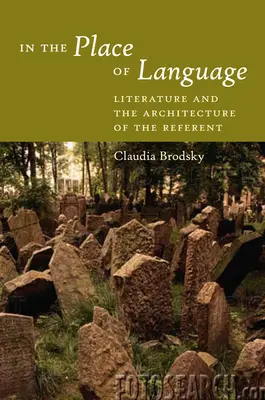 Na místě jazyka: Literatura a architektura referentu - In the Place of Language: Literature and the Architecture of the Referent