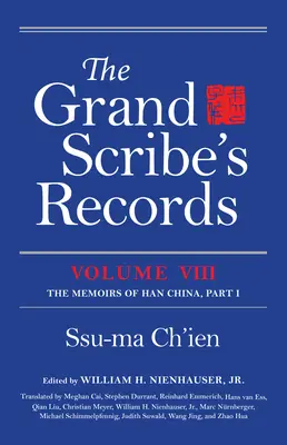 A nagy írnok feljegyzései, VIII. kötet: A Han-kína emlékiratai, I. rész - The Grand Scribe's Records, Volume VIII: The Memoirs of Han China, Part I