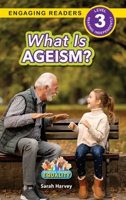 Mi az ageizmus? Working Towards Equality (Engaging Readers, 3. szint) - What is Ageism?: Working Towards Equality (Engaging Readers, Level 3)