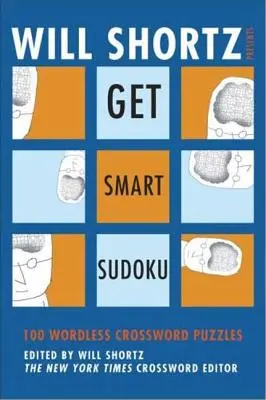 Will Shortz bemutatja: Get Smart Sudoku - Will Shortz Presents Get Smart Sudoku