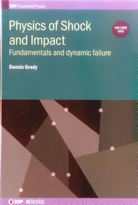 A sokk és a becsapódás fizikája: kötet: Alapelvek és dinamikus hiba - Physics of Shock and Impact: Volume 1: Fundamentals and dynamic failure