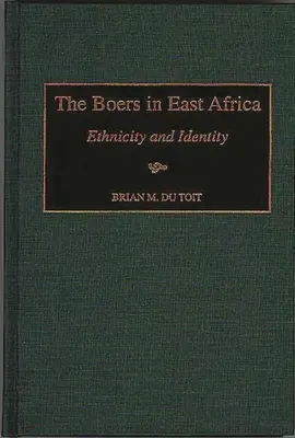 A búr Kelet-Afrikában: A boriak: Etnicitás és identitás - The Boers in East Africa: Ethnicity and Identity