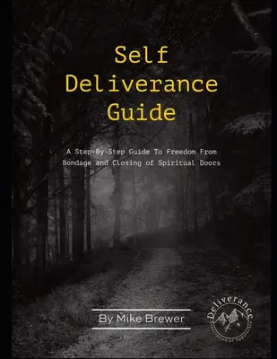 Önadózási útmutató: Lépésről lépésre útmutató a rabságból való szabaduláshoz és a szellemi ajtók bezárásához - Self-Deliverance Guide: A step-by-step guide to freedom from bondage and closing of spiritual doors