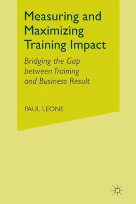 A képzési hatás mérése és maximalizálása: A képzés és az üzleti eredmények közötti szakadék áthidalása - Measuring and Maximizing Training Impact: Bridging the Gap Between Training and Business Results