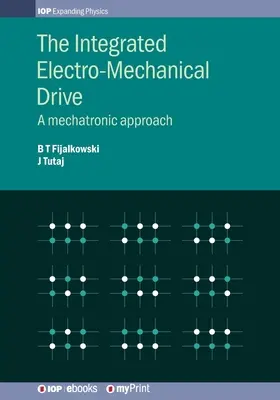 Az integrált elektromechanikus hajtás: Mechatronikai megközelítés - The Integrated Electro-Mechanical Drive: A mechatronic approach