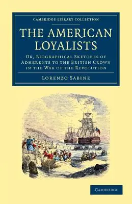 Az amerikai lojalisták: Or, Biographical Sketches of Adherents to the British Crown in the War of the Revolution (Vagy a brit korona híveinek életrajzi vázlatai a forradalmi háborúban). - The American Loyalists: Or, Biographical Sketches of Adherents to the British Crown in the War of the Revolution