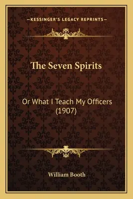 A hét szellem: Vagy amit a tisztjeimnek tanítok (1907) - The Seven Spirits: Or What I Teach My Officers (1907)