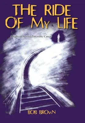 Életem útja: Harc a hasnyálmirigyrák túléléséért - The Ride Of My Life: A Fight to Survive Pancreatic Cancer