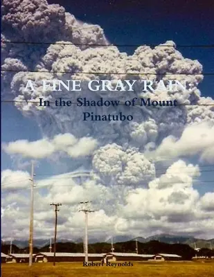 Szép szürke eső: A Pinatubo hegy árnyékában - A Fine Gray Rain: In the Shadow of Mount Pinatubo