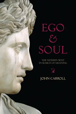 Ego és lélek: A modern Nyugat az értelmet keresi - Ego & Soul: The Modern West in Search of Meaning