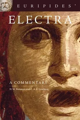 Euripidész Elektra: Egy kommentár 38. kötet - Euripides' Electra: A Commentary Volume 38