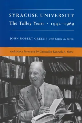 Syracuse University: kötet: A Tolley-évek 1942-1969 - Syracuse University: Volume IV: The Tolley Years 1942-1969