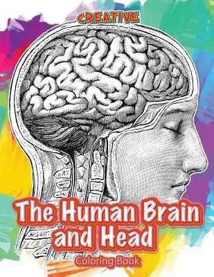 Az emberi agy és fej színezőkönyv - The Human Brain and Head Coloring Book