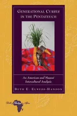 Nemzedéki átkok a Pentateuchusban: Egy amerikai és maszáj interkulturális elemzés - Generational Curses in the Pentateuch: An American and Maasai Intercultural Analysis