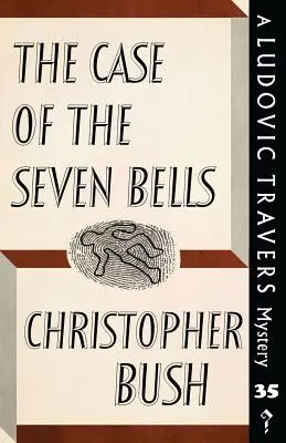 A hét harang esete: Egy Ludovic Travers-rejtély - The Case of the Seven Bells: A Ludovic Travers Mystery