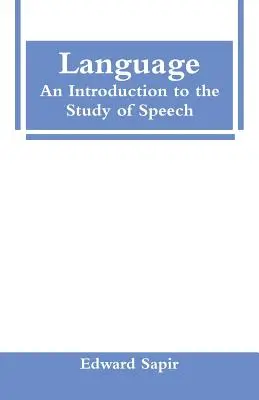 Nyelv: Bevezetés a beszéd tanulmányozásába - Language: An Introduction to the Study of Speech