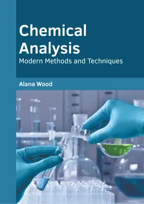 Kémiai analízis: Modern módszerek és technikák - Chemical Analysis: Modern Methods and Techniques