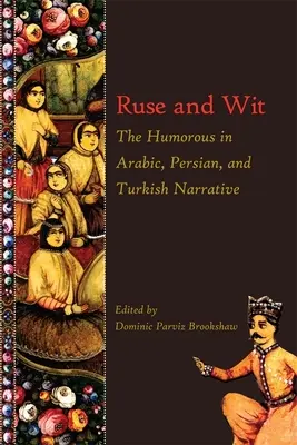 Ravaszság és szellemesség: A humor az arab, perzsa és török elbeszélésekben - Ruse and Wit: The Humorous in Arabic, Persian, and Turkish Narrative