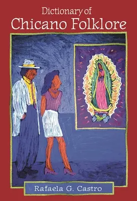 A chicano folklór szótára - Dictionary of Chicano Folklore