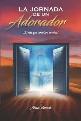 La jornada de un Adorador: El reto que cambiar tu vida!
