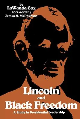 Lincoln és a fekete szabadság: Tanulmány az elnöki vezetésről - Lincoln and Black Freedom: A Study in Presidential Leadership