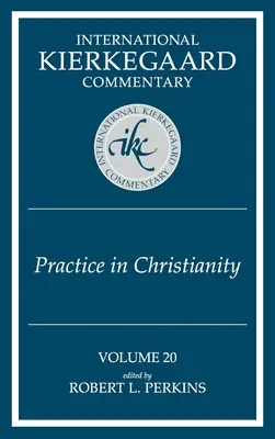 Nemzetközi Kierkegaard-kommentár 20. kötet: A gyakorlat a kereszténységben - International Kierkegaard Commentary Volume 20: Practice In Christianity