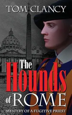 Róma kutyái: Egy szökevény pap rejtélye - The Hounds of Rome: Mystery of a Fugitive Priest