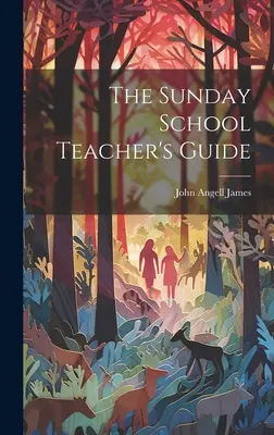 A vasárnapi iskolai tanárok útmutatója - The Sunday School Teacher's Guide