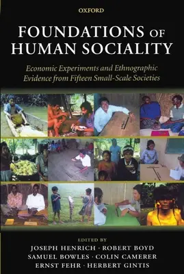 Az emberi társadalmiság alapjai: Gazdasági kísérletek és etnográfiai bizonyítékok tizenöt kis léptékű társadalomban - Foundations of Human Sociality: Economic Experiments and Ethnographic Evidence from Fifteen Small-Scale Societies