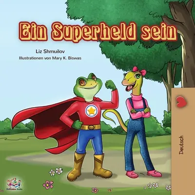 Ein Superheld sein: Being a Superhero - német kiadás - Ein Superheld sein: Being a Superhero - German edition